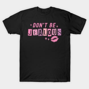 Don't Be Jealous - Funny Tee for Women T-Shirt